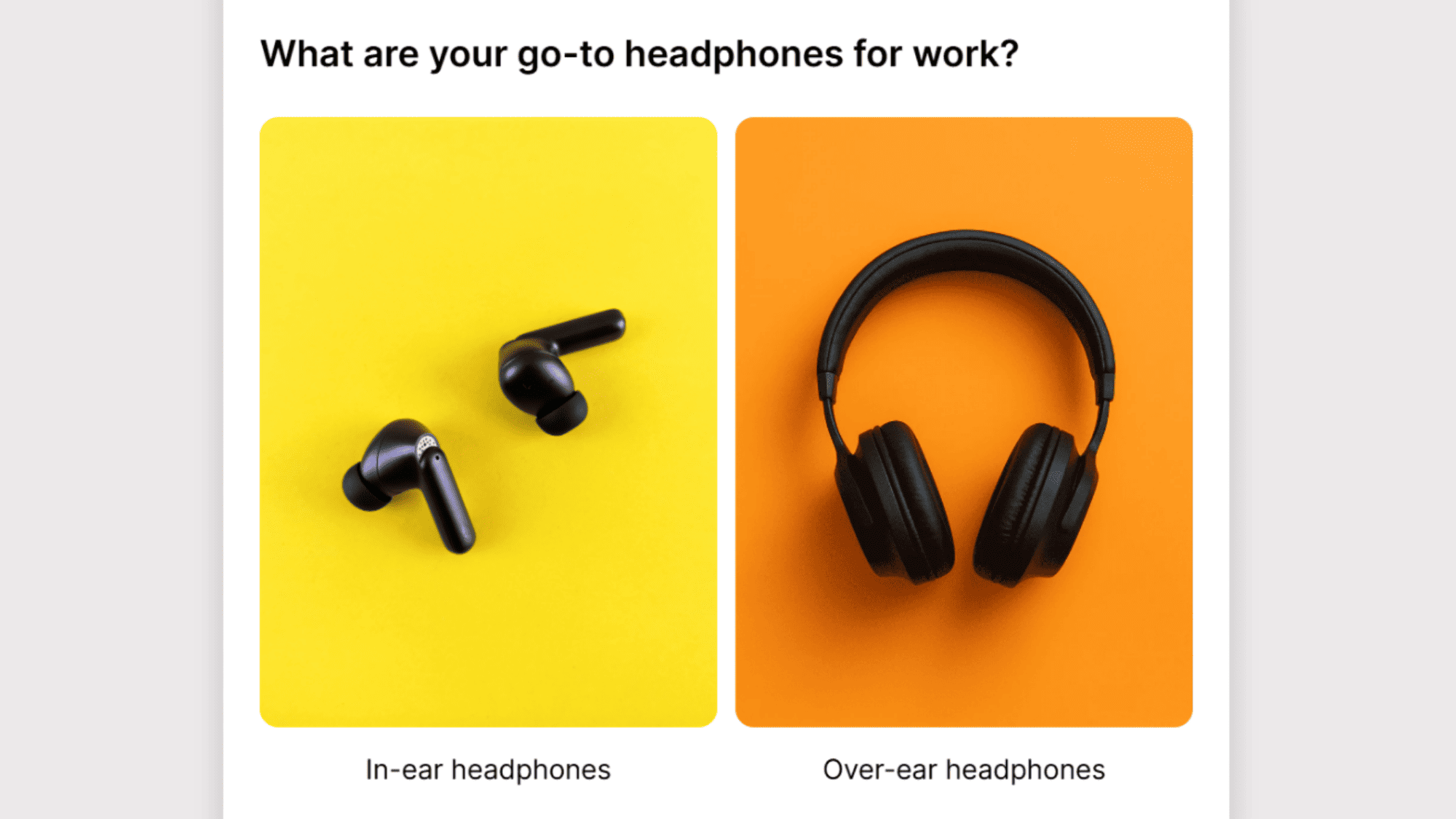 Head-to-head poll showing in-ear headphones on a yellow background and over-ear headphones on an orange background.